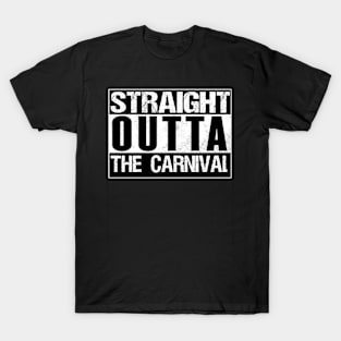 Straight Outta The Carnival T-Shirt